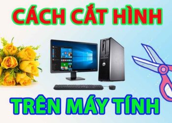 Cách cắt ảnh trên máy tính trên hệ điều hành Window