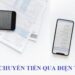 Chuyển tiền qua điện thoại đỡ mất công di chuyển
